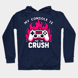 My Console Is Hotter Than Your Crush Anti Valentines Gamer Hoodie